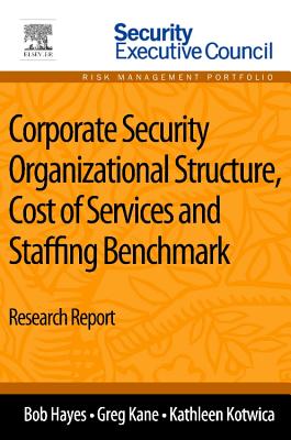 Corporate Security Organizational Structure, Cost of Services and Staffing Benchmark