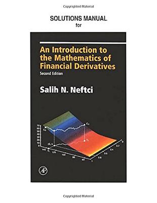 Neftci Solutions Manual to An Introduction to the Mathematics of Financial Derivatives