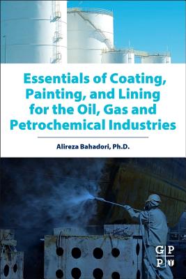 Essentials of Coating, Painting, and Lining for the Oil, Gas and Petrochemical Industries