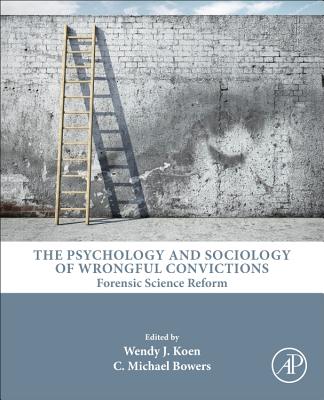 The Psychology and Sociology of Wrongful Convictions