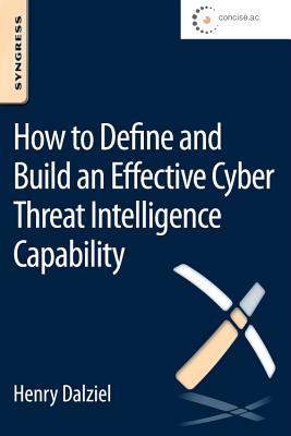 How to Define and Build an Effective Cyber Threat Intelligence Capability