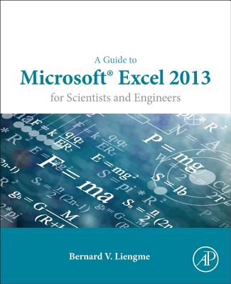 A Guide to Microsoft Excel 2013 for Scientists and Engineers