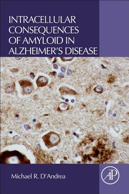 Intracellular Consequences of Amyloid in Alzheimer's Disease