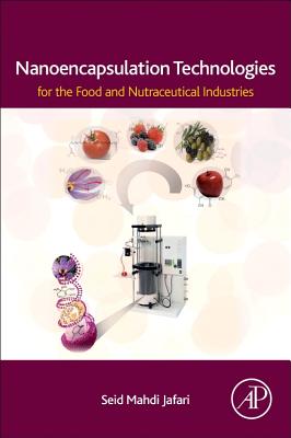 Nanoencapsulation Technologies for the Food and Nutraceutical Industries