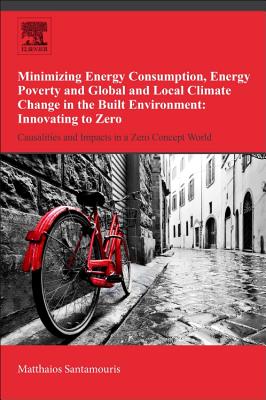 Minimizing Energy Consumption, Energy Poverty and Global and Local Climate Change in the Built Environment: Innovating to Zero