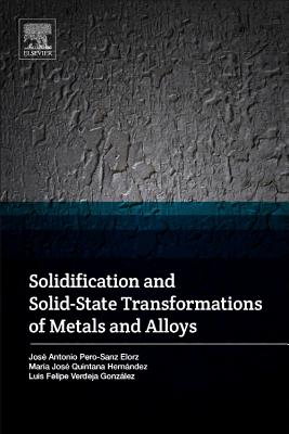 Solidification and Solid-State Transformations of Metals and Alloys