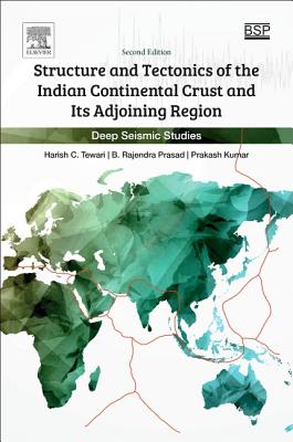 Structure and Tectonics of the Indian Continental Crust and Its Adjoining Region