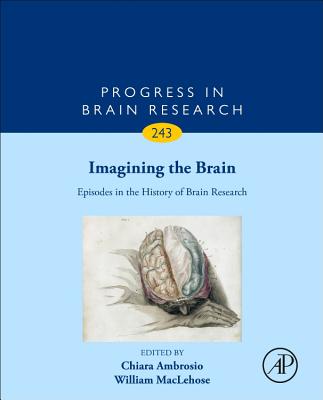 Imagining the Brain: Episodes in the History of Brain Research