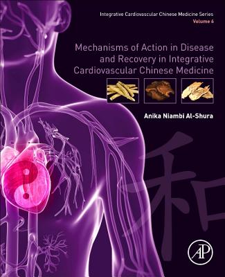 Mechanisms of Action in Disease and Recovery in Integrative Cardiovascular Chinese Medicine