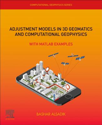 Adjustment Models in 3D Geomatics and Computational Geophysics