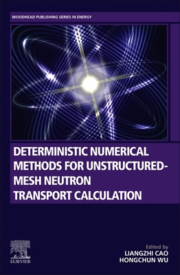 Deterministic Numerical Methods for Unstructured-Mesh Neutron Transport Calculation