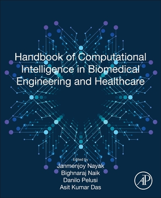 Handbook of Computational Intelligence in Biomedical Engineering and Healthcare