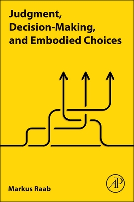 Judgment, Decision-Making, and Embodied Choices