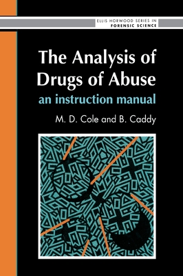 The Analysis Of Drugs Of Abuse: An Instruction Manual