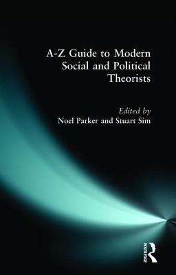 A-Z Guide to Modern Social and Political Theorists