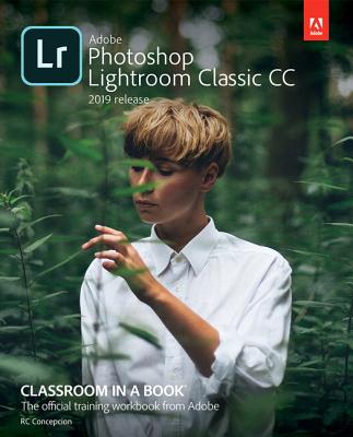 Adobe Photoshop Lightroom Classic CC Classroom in a Book (2019 Release)