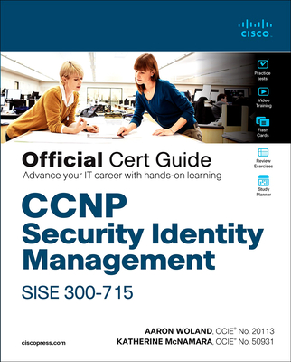 CCNP Security Identity Management SISE 300-715 Official Cert Guide