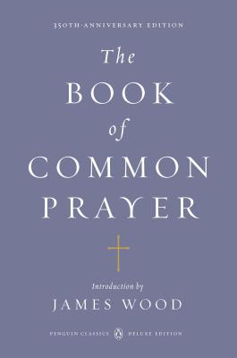 The Book of Common Prayer (Penguin Classics Deluxe Edition)