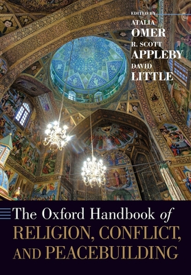 The Oxford Handbook of Religion, Conflict, and Peacebuilding