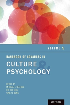 Handbook of Advances in Culture and Psychology, Volume 5