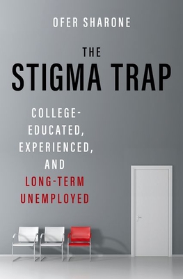 The Stigma Trap College-Educated, Experienced, and Long-Term Unemployed