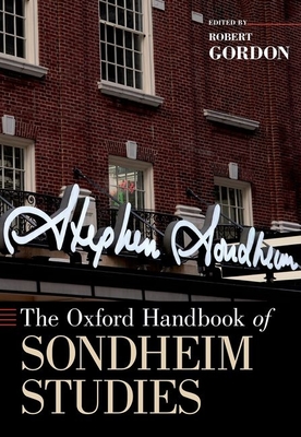 The Oxford Handbook of Sondheim Studies