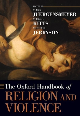 The Oxford Handbook of Religion and Violence