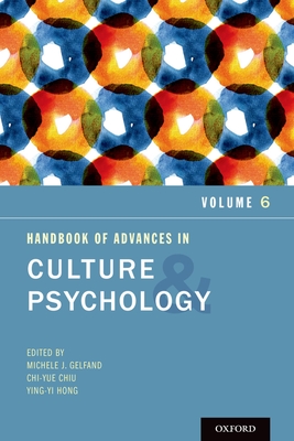 Handbook of Advances in Culture and Psychology, Volume 6