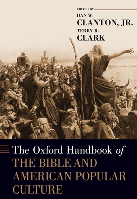 The Oxford Handbook of the Bible and American Popular Culture