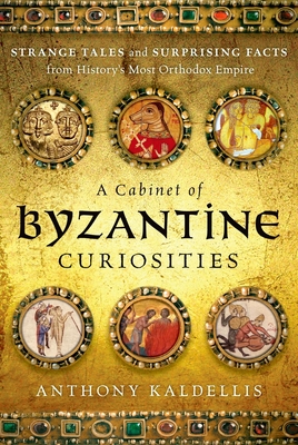 A Cabinet of Byzantine Curiosities