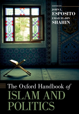 The Oxford Handbook of Islam and Politics