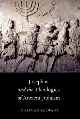 Josephus and the Theologies of Ancient Judaism