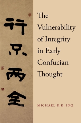 The Vulnerability of Integrity in Early Confucian Thought