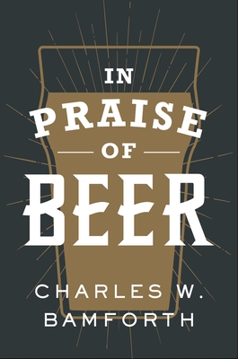 In Praise of Beer