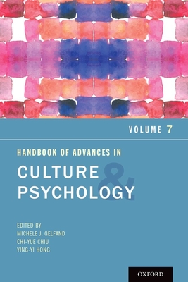 Handbook of Advances in Culture and Psychology, Volume 7