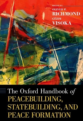 The Oxford Handbook of Peacebuilding, Statebuilding, and Peace Formation