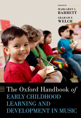 The Oxford Handbook of Early Childhood Learning and Development in Music