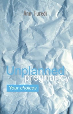 Unplanned Pregnancy: Your Choices