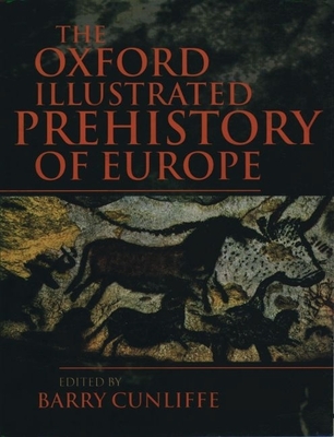 The Oxford Illustrated History of Prehistoric Europe