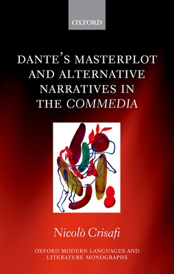 Dante's Masterplot and Alternative Narratives in the ^ICommedia^R