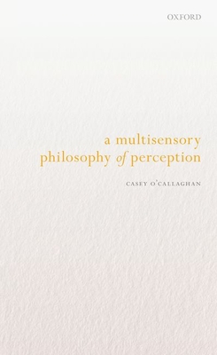 A Multisensory Philosophy of Perception