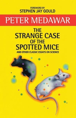 The Strange Case of the Spotted Mice and Other Classic Essays on Science