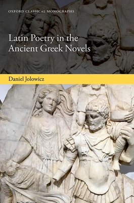 Latin Poetry in the Ancient Greek Novels