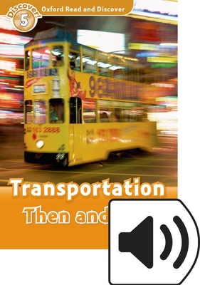 Oxford Read and Discover: Level 5: Transportation Then and Now Audio Pack