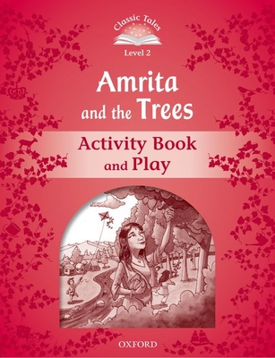 Classic Tales Second Edition: Level 2: Amrita and the Trees Activity Book & Play