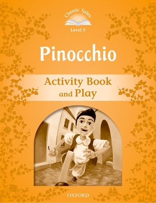 Classic Tales Second Edition: Level 5: Pinocchio Activity Book & Play