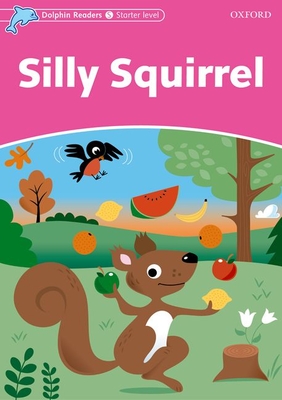 Dolphin Readers Starter Level: Silly Squirrel