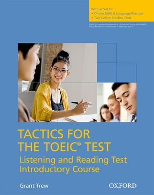 Tactics for the TOEIC (R) Test, Reading and Listening Test, Introductory Course: Student's Book