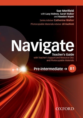 Navigate: Pre-Intermediate B1: Teacher's Guide with Teacher's Support and Resource Disc