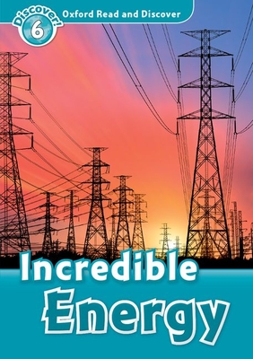 Oxford Read and Discover: Level 6: Incredible Energy